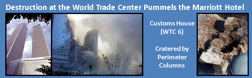 Marriott Hotel and Customs House (WTC 6) Pummeled by Perimeter Columns at the WTC on 9/11.
